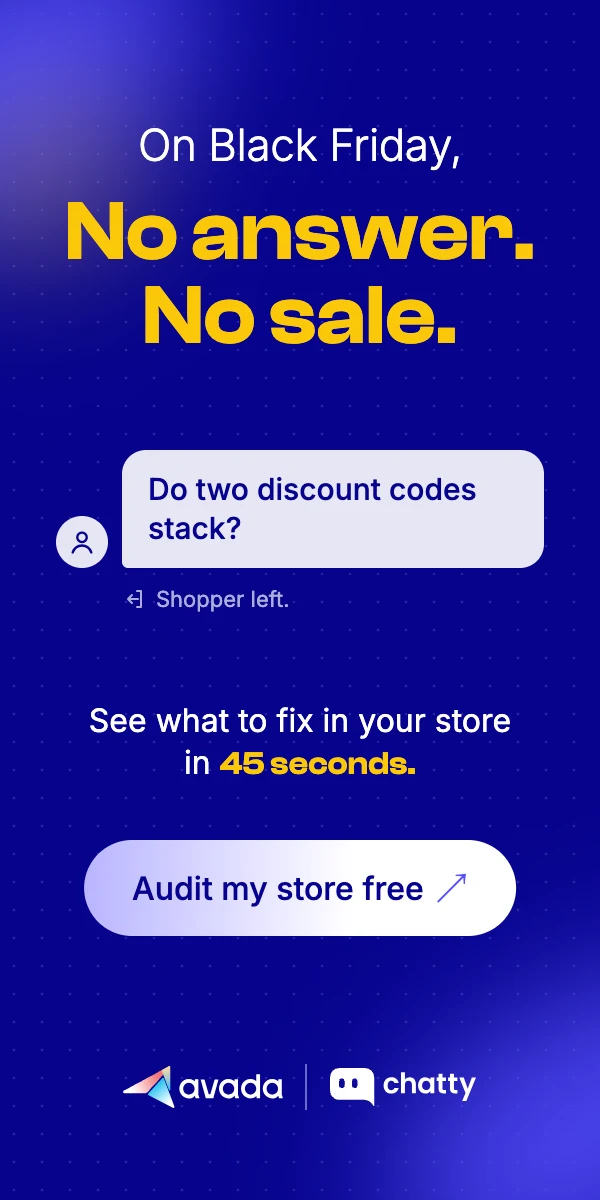 On Black Friday, no answer means no sale. See what to fix in your store in 45 seconds. Audit my store free.